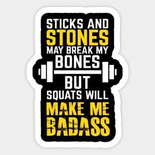 Sticks and Stones But Squats Will Make Me Badass Sticker